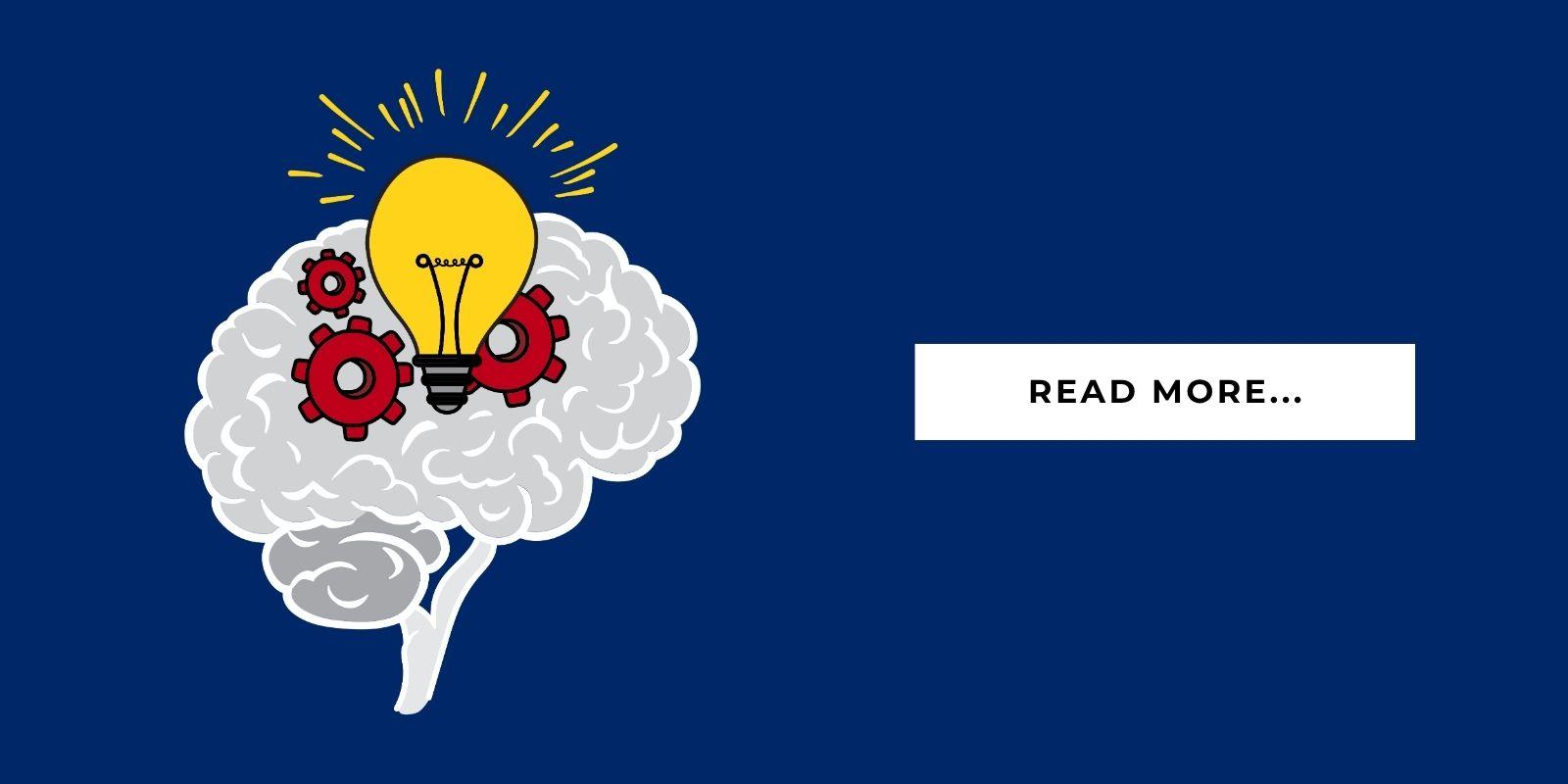 An illustration of a lit-up light bulb and turning gears in front of a brain, next to a text block that says, “Read more…”