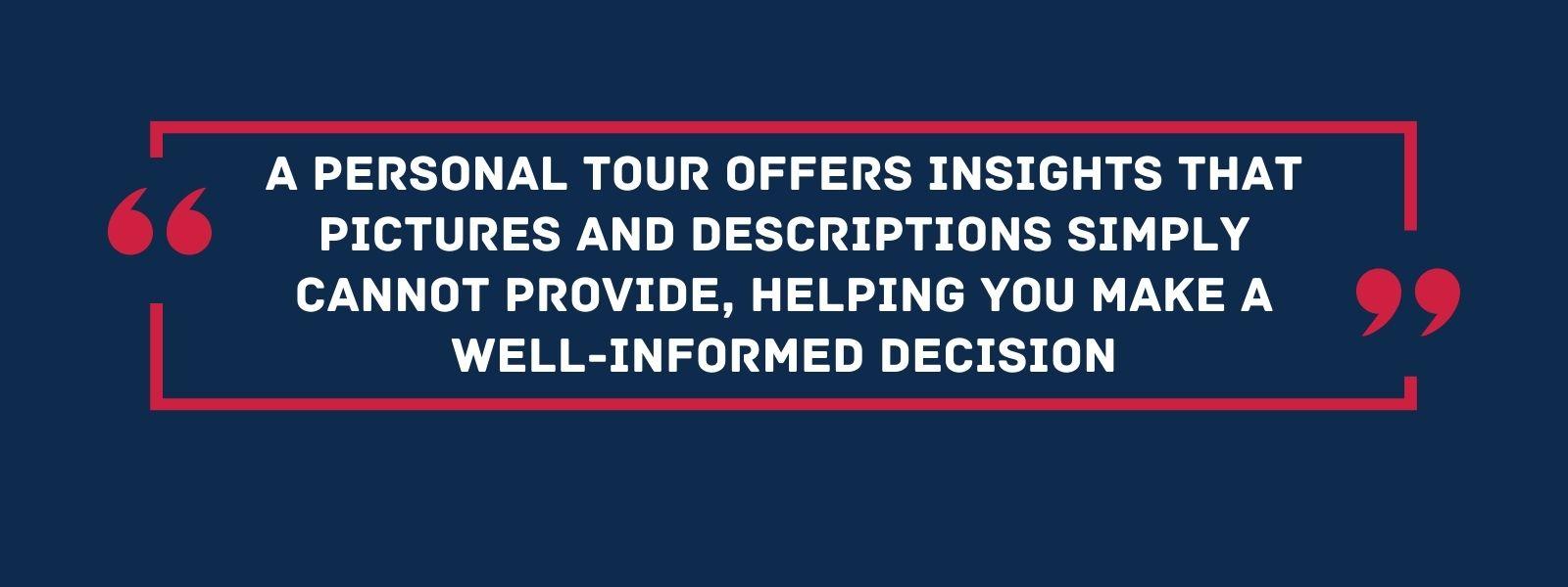 A quote that says “A personal tour offers insights that pictures and descriptions simply cannot provide, helping you make a well-informed decision.”